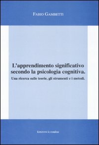 L'apprendimento significativo secondo la psicologia cognitiva. Una ricerca sulle teorie, gli strumenti e i metodi